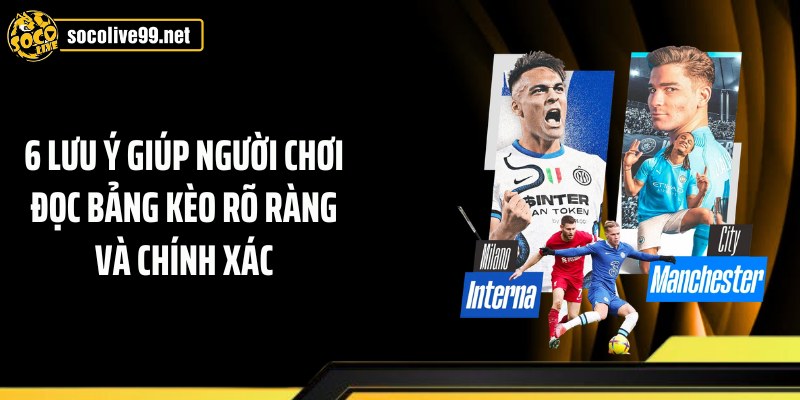 6 lưu ý giúp người chơi đọc bảng kèo rõ ràng và chính xác